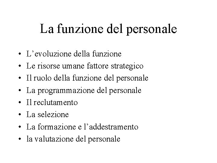 La funzione del personale • • L’evoluzione della funzione Le risorse umane fattore strategico