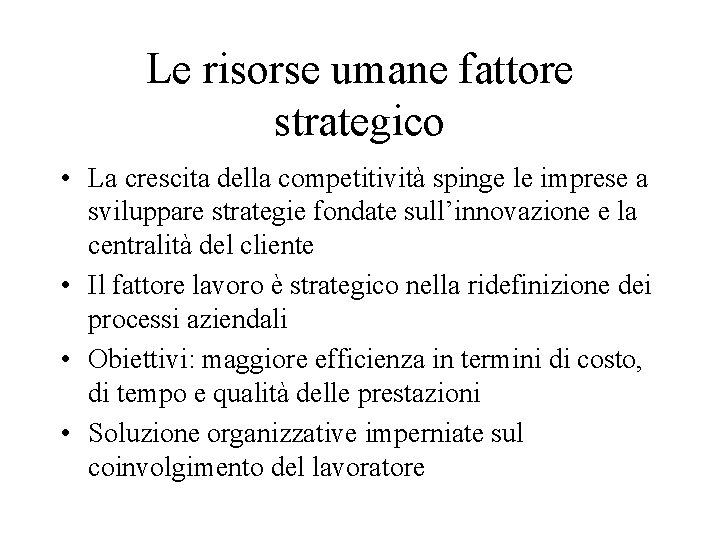 Le risorse umane fattore strategico • La crescita della competitività spinge le imprese a