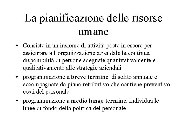 La pianificazione delle risorse umane • Consiste in un insieme di attività poste in