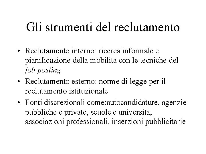 Gli strumenti del reclutamento • Reclutamento interno: ricerca informale e pianificazione della mobilità con