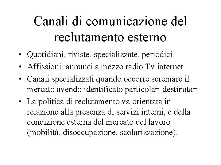 Canali di comunicazione del reclutamento esterno • Quotidiani, riviste, specializzate, periodici • Affissioni, annunci