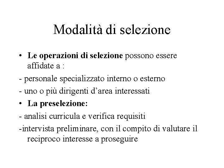 Modalità di selezione • Le operazioni di selezione possono essere affidate a : -