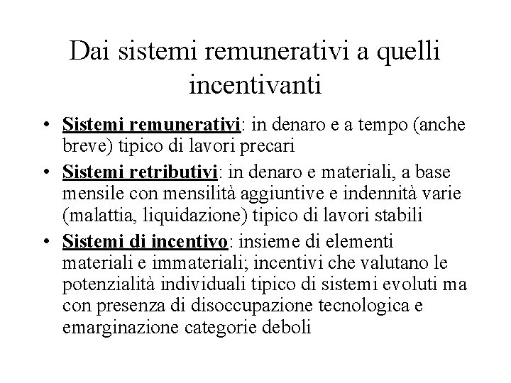 Dai sistemi remunerativi a quelli incentivanti • Sistemi remunerativi: in denaro e a tempo