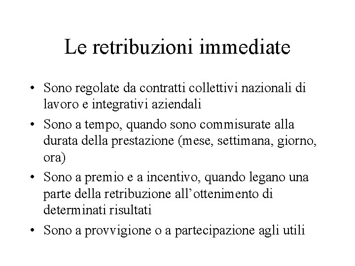 Le retribuzioni immediate • Sono regolate da contratti collettivi nazionali di lavoro e integrativi