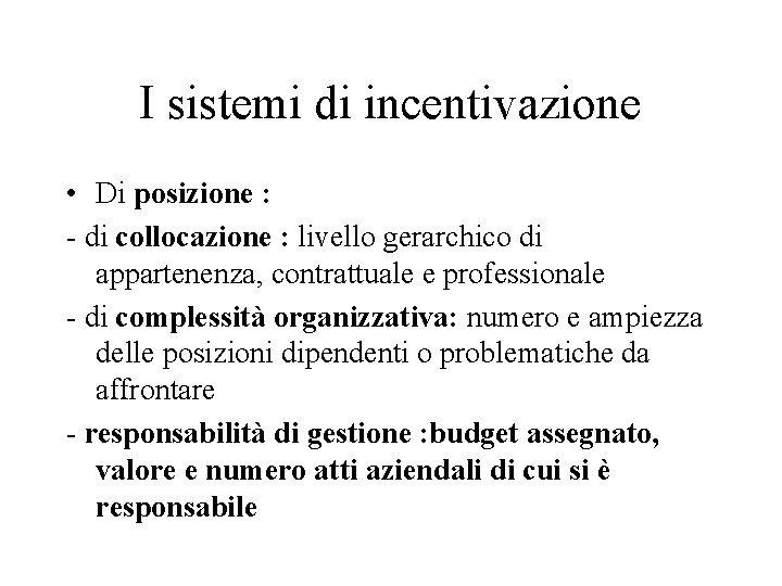 I sistemi di incentivazione • Di posizione : - di collocazione : livello gerarchico