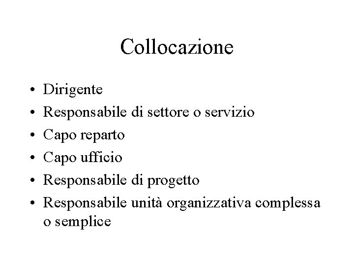 Collocazione • • • Dirigente Responsabile di settore o servizio Capo reparto Capo ufficio