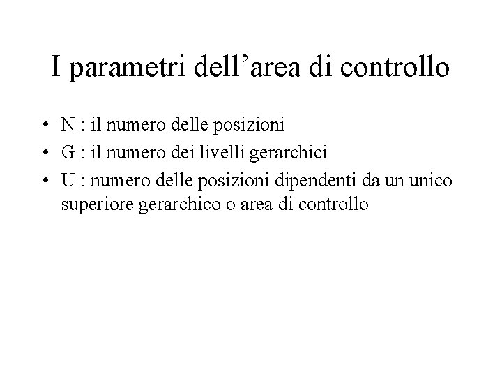 I parametri dell’area di controllo • N : il numero delle posizioni • G