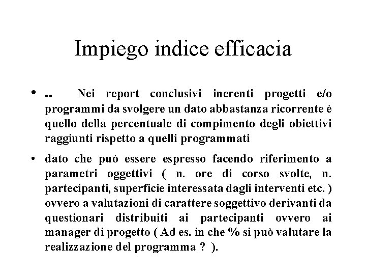 Impiego indice efficacia • . . Nei report conclusivi inerenti progetti e/o programmi da