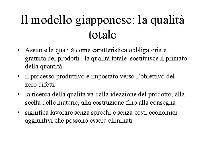 Il modello giapponese: la qualità totale • Assume la qualità come caratteristica obbligatoria e