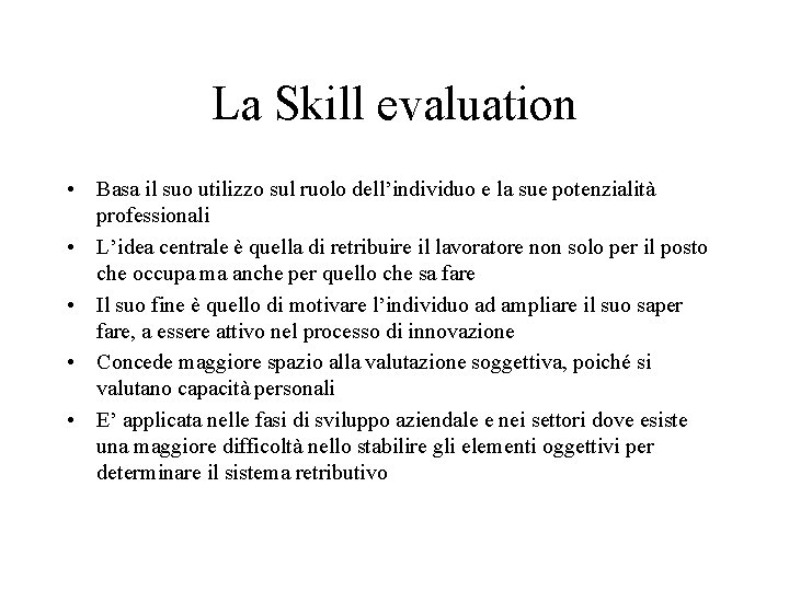 La Skill evaluation • Basa il suo utilizzo sul ruolo dell’individuo e la sue