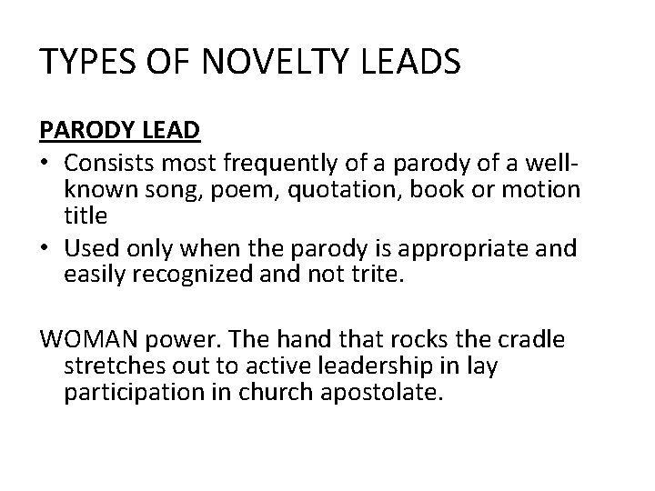 TYPES OF NOVELTY LEADS PARODY LEAD • Consists most frequently of a parody of