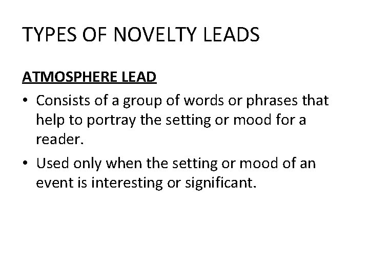 TYPES OF NOVELTY LEADS ATMOSPHERE LEAD • Consists of a group of words or