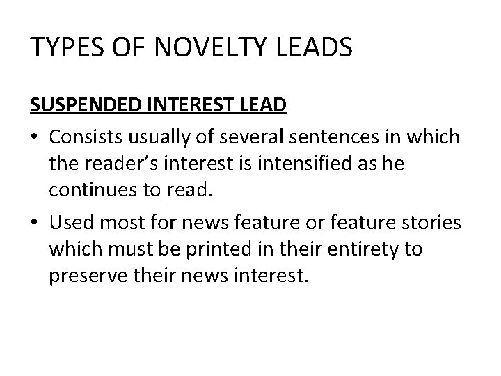 TYPES OF NOVELTY LEADS SUSPENDED INTEREST LEAD • Consists usually of several sentences in