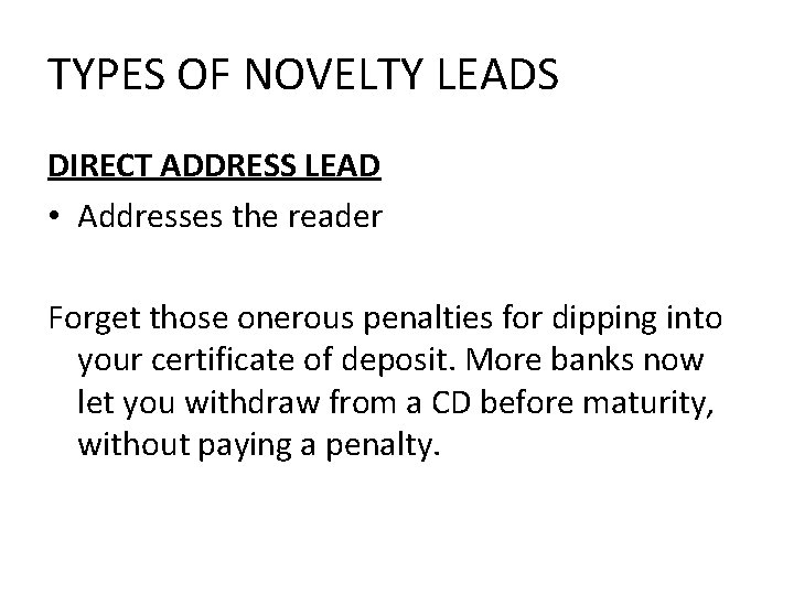 TYPES OF NOVELTY LEADS DIRECT ADDRESS LEAD • Addresses the reader Forget those onerous