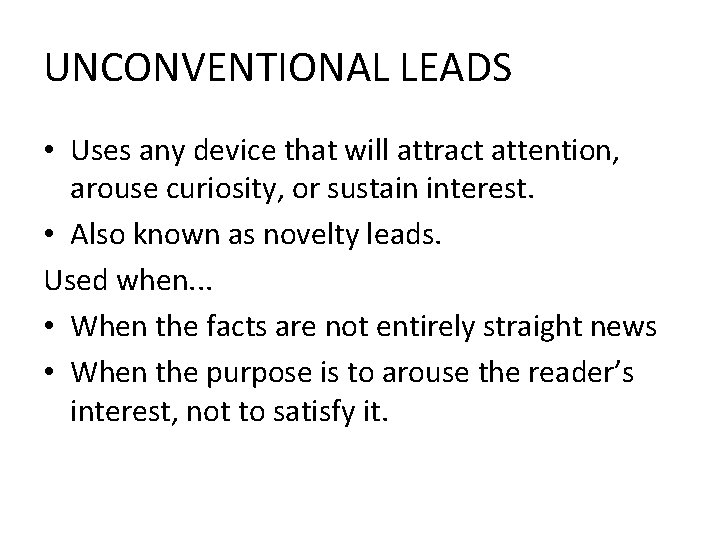 UNCONVENTIONAL LEADS • Uses any device that will attract attention, arouse curiosity, or sustain