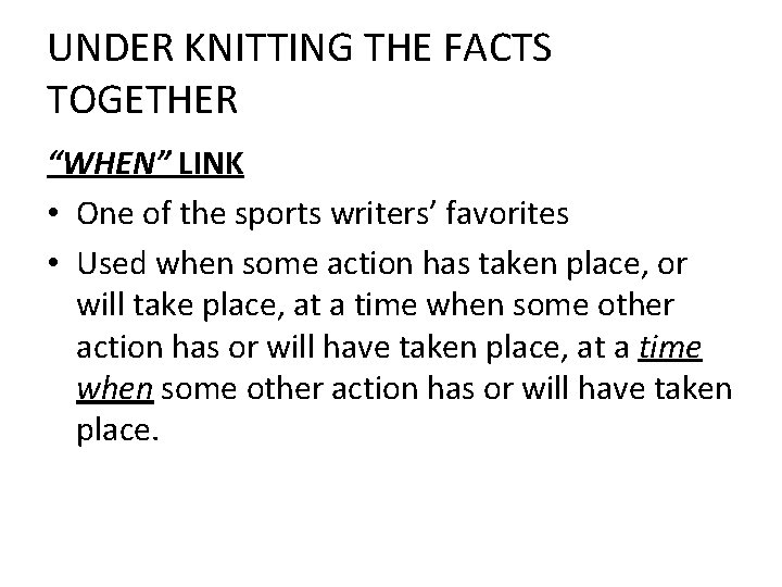 UNDER KNITTING THE FACTS TOGETHER “WHEN” LINK • One of the sports writers’ favorites