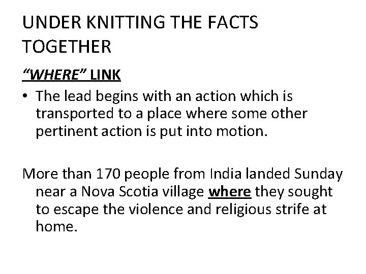 UNDER KNITTING THE FACTS TOGETHER “WHERE” LINK • The lead begins with an action