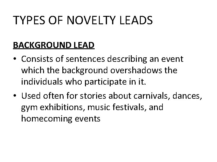 TYPES OF NOVELTY LEADS BACKGROUND LEAD • Consists of sentences describing an event which