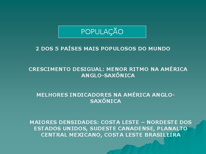 POPULAÇÃO 2 DOS 5 PAÍSES MAIS POPULOSOS DO MUNDO CRESCIMENTO DESIGUAL: MENOR RITMO NA