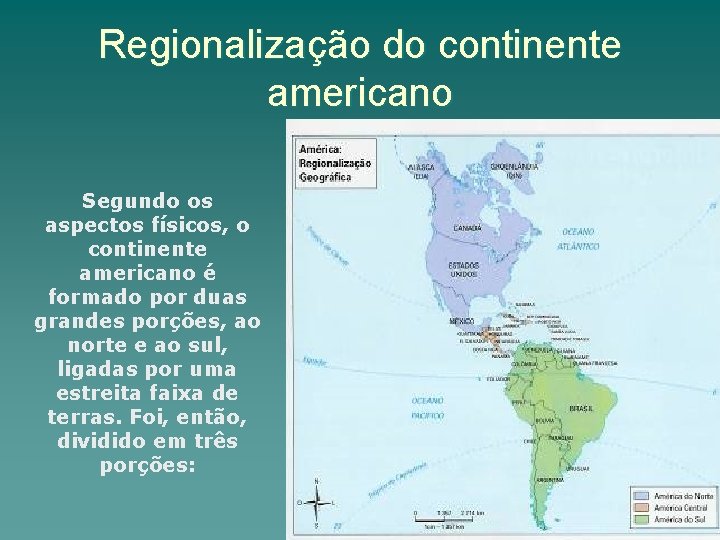 Regionalização do continente americano Segundo os aspectos físicos, o continente americano é formado por
