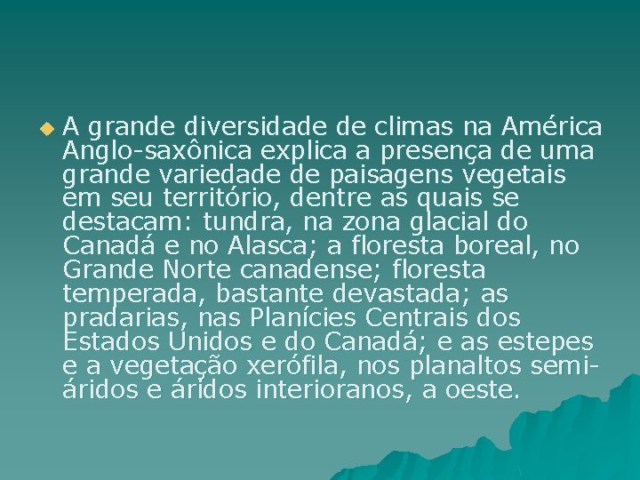 u A grande diversidade de climas na América Anglo-saxônica explica a presença de uma