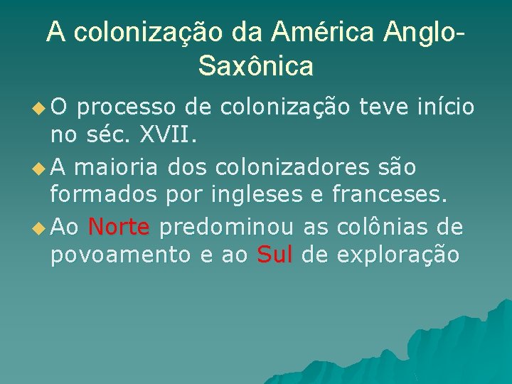 A colonização da América Anglo. Saxônica u. O processo de colonização teve início no