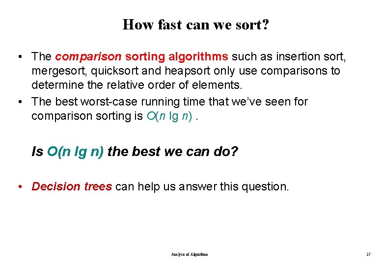 How fast can we sort? • The comparison sorting algorithms such as insertion sort,