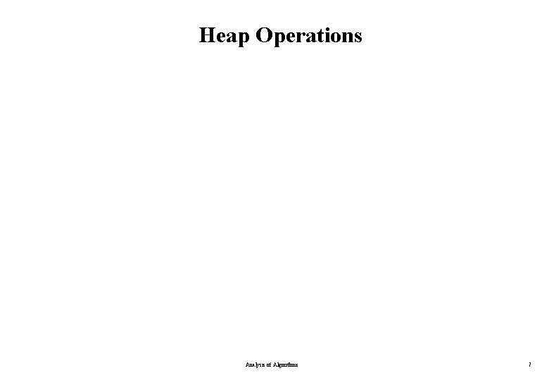 Heap Operations Analysis of Algorithms 7 
