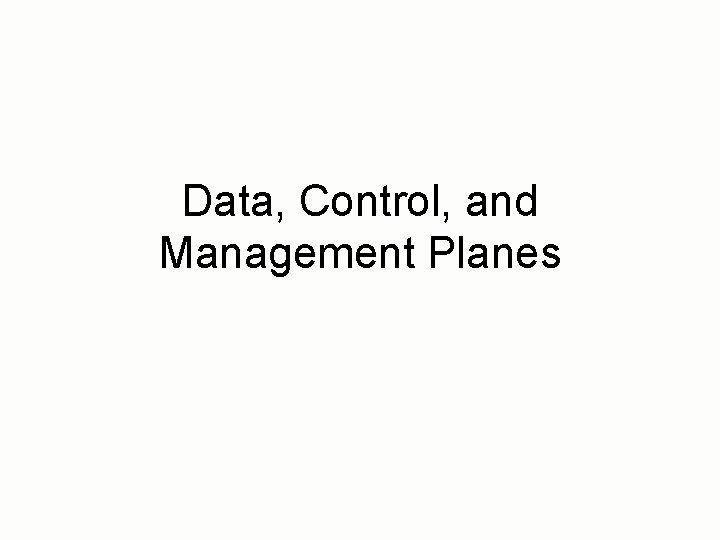 Data, Control, and Management Planes 