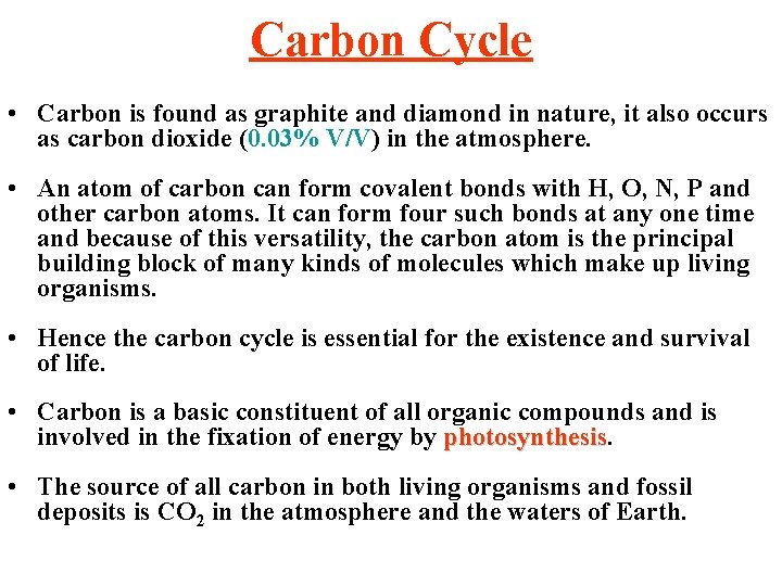 Carbon Cycle • Carbon is found as graphite and diamond in nature, it also