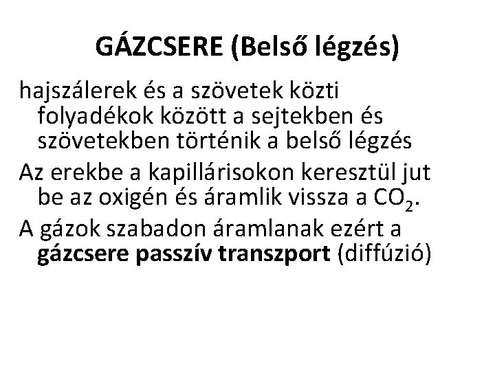 GÁZCSERE (Belső légzés) hajszálerek és a szövetek közti folyadékok között a sejtekben és szövetekben