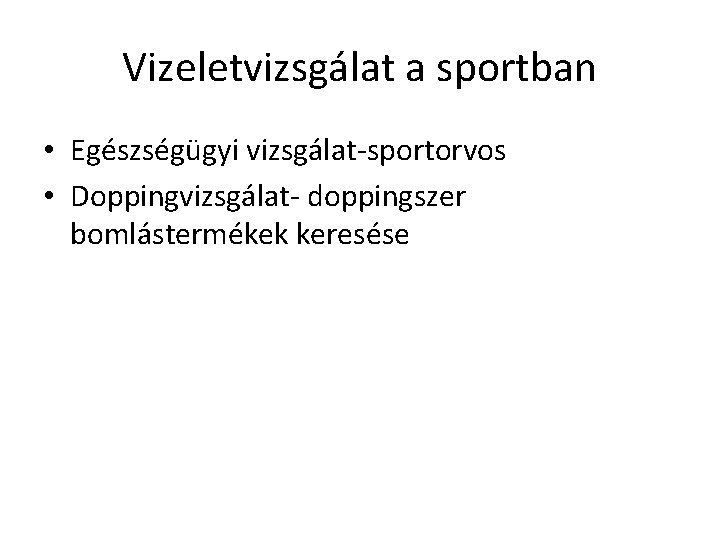 Vizeletvizsgálat a sportban • Egészségügyi vizsgálat-sportorvos • Doppingvizsgálat- doppingszer bomlástermékek keresése 