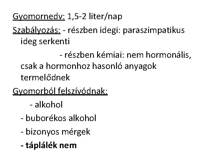 Gyomornedv: 1, 5 -2 liter/nap Szabályozás: - részben idegi: paraszimpatikus ideg serkenti - részben