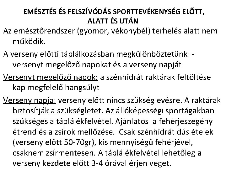  EMÉSZTÉS ÉS FELSZÍVÓDÁS SPORTTEVÉKENYSÉG ELŐTT, ALATT ÉS UTÁN Az emésztőrendszer (gyomor, vékonybél) terhelés