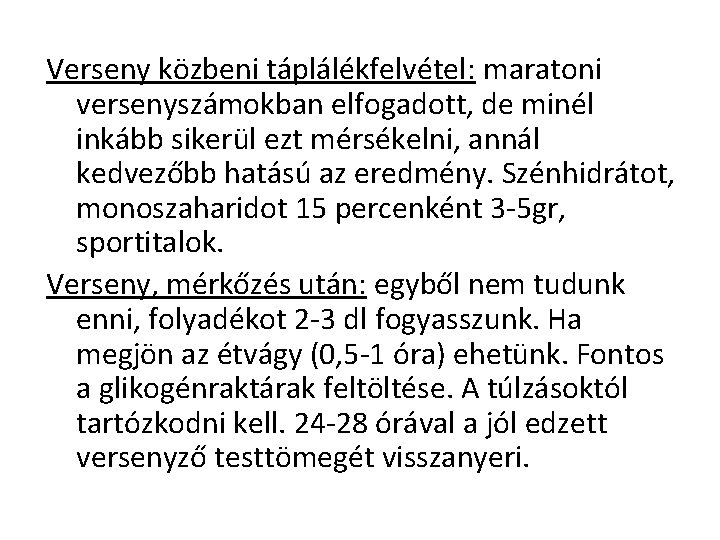 Verseny közbeni táplálékfelvétel: maratoni versenyszámokban elfogadott, de minél inkább sikerül ezt mérsékelni, annál kedvezőbb