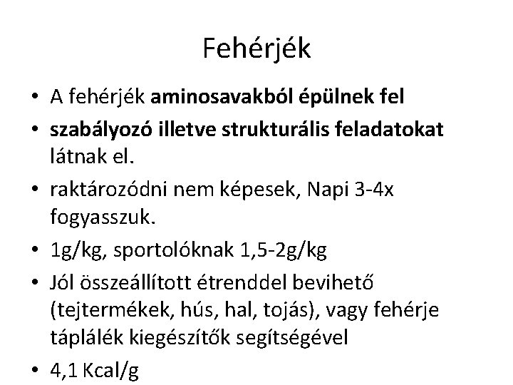 Fehérjék • A fehérjék aminosavakból épülnek fel • szabályozó illetve strukturális feladatokat látnak el.