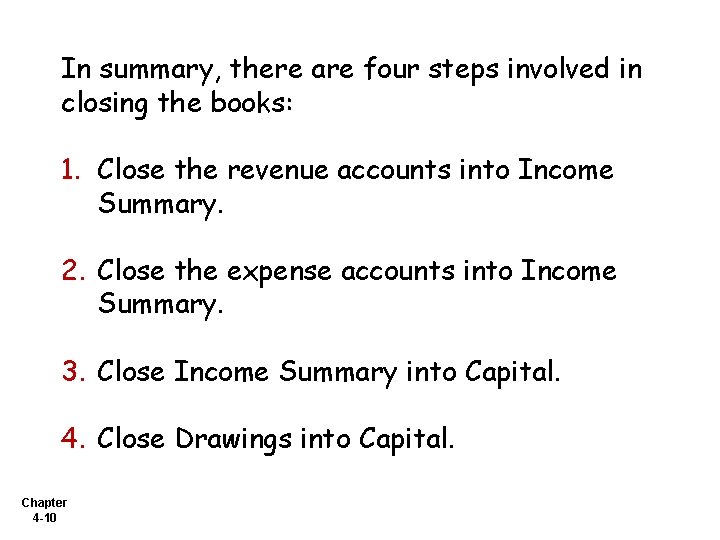 In summary, there are four steps involved in closing the books: 1. Close the