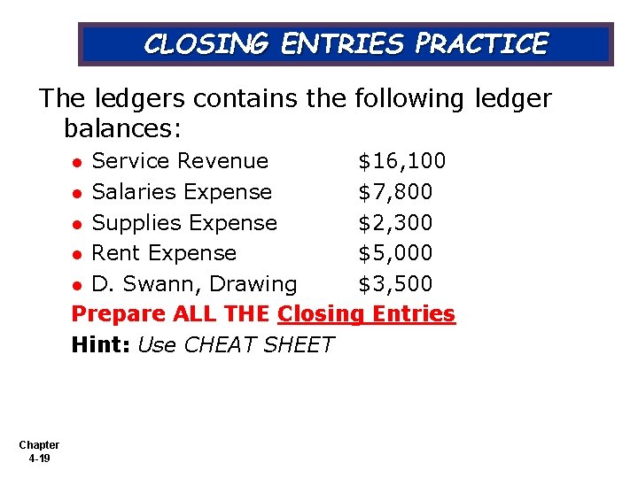 CLOSING ENTRIES PRACTICE The ledgers contains the following ledger balances: Service Revenue $16, 100