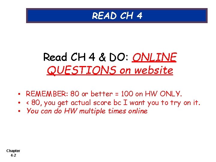 READ CH 4 Read CH 4 & DO: ONLINE QUESTIONS on website • REMEMBER: