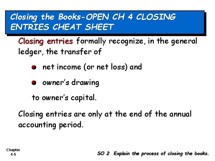 Closing the Books-OPEN CH 4 CLOSING ENTRIES CHEAT SHEET Closing entries formally recognize, in