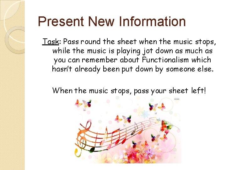 Present New Information Task: Pass round the sheet when the music stops, while the