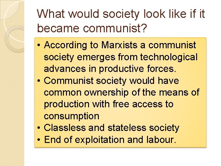 What would society look like if it became communist? • According to Marxists a