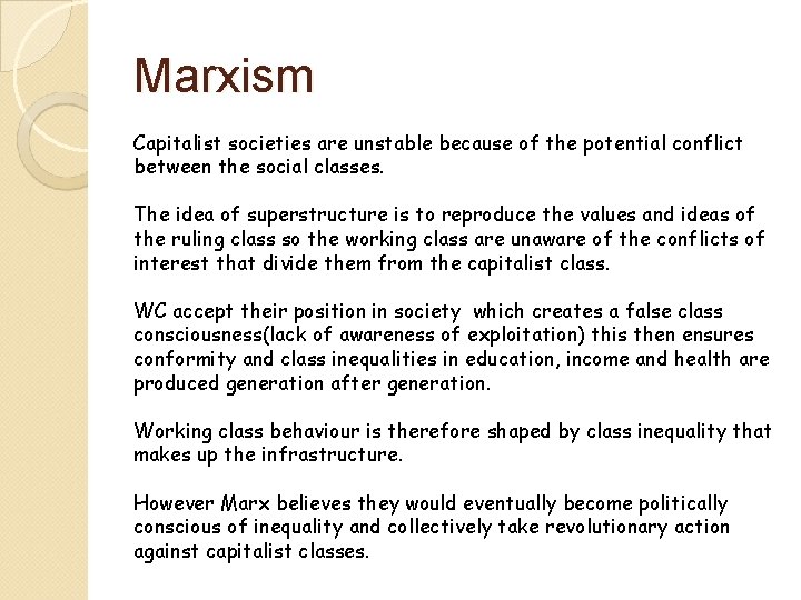 Marxism Capitalist societies are unstable because of the potential conflict between the social classes.