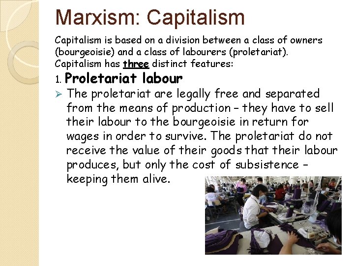 Marxism: Capitalism is based on a division between a class of owners (bourgeoisie) and