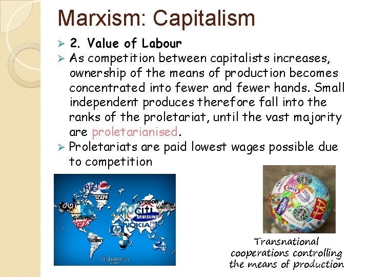 Marxism: Capitalism 2. Value of Labour As competition between capitalists increases, ownership of the