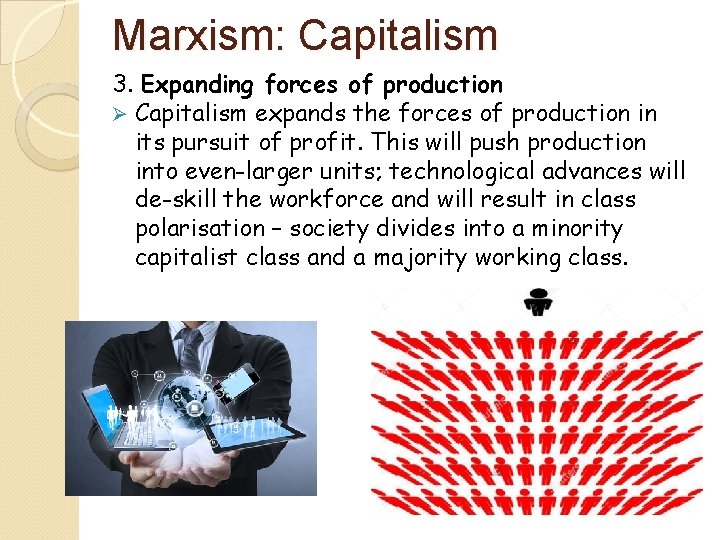 Marxism: Capitalism 3. Expanding forces of production Ø Capitalism expands the forces of production