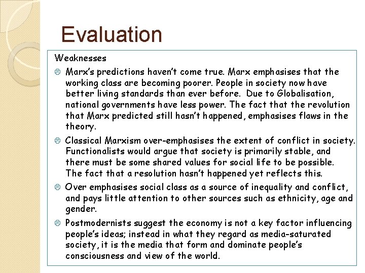 Evaluation Weaknesses L Marx’s predictions haven’t come true. Marx emphasises that the working class