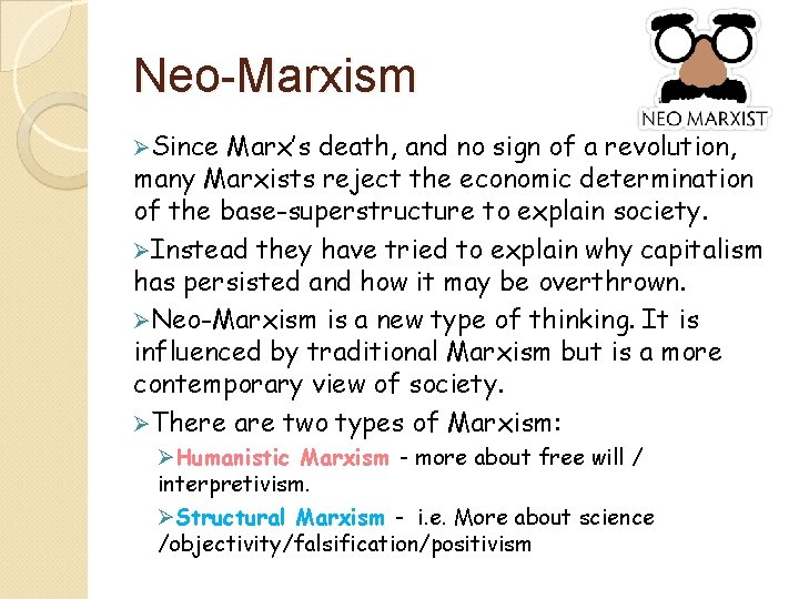 Neo-Marxism ØSince Marx’s death, and no sign of a revolution, many Marxists reject the