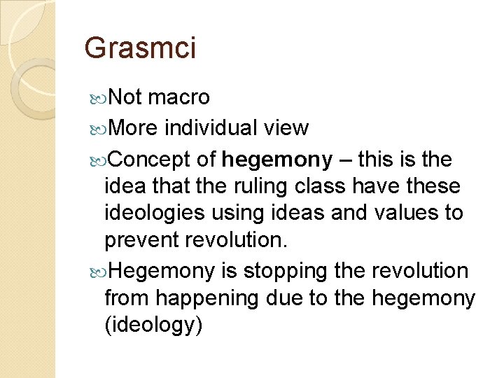 Grasmci Not macro More individual view Concept of hegemony – this is the idea