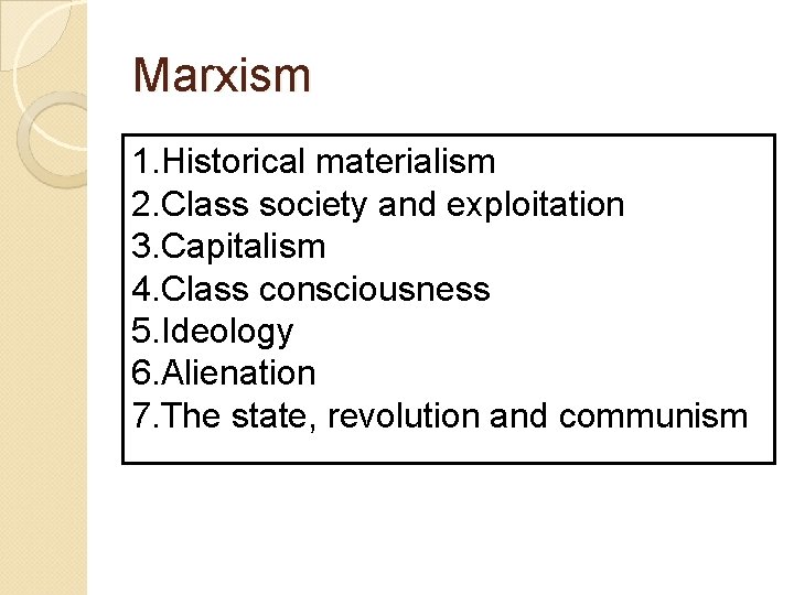 Marxism 1. Historical materialism 2. Class society and exploitation 3. Capitalism 4. Class consciousness